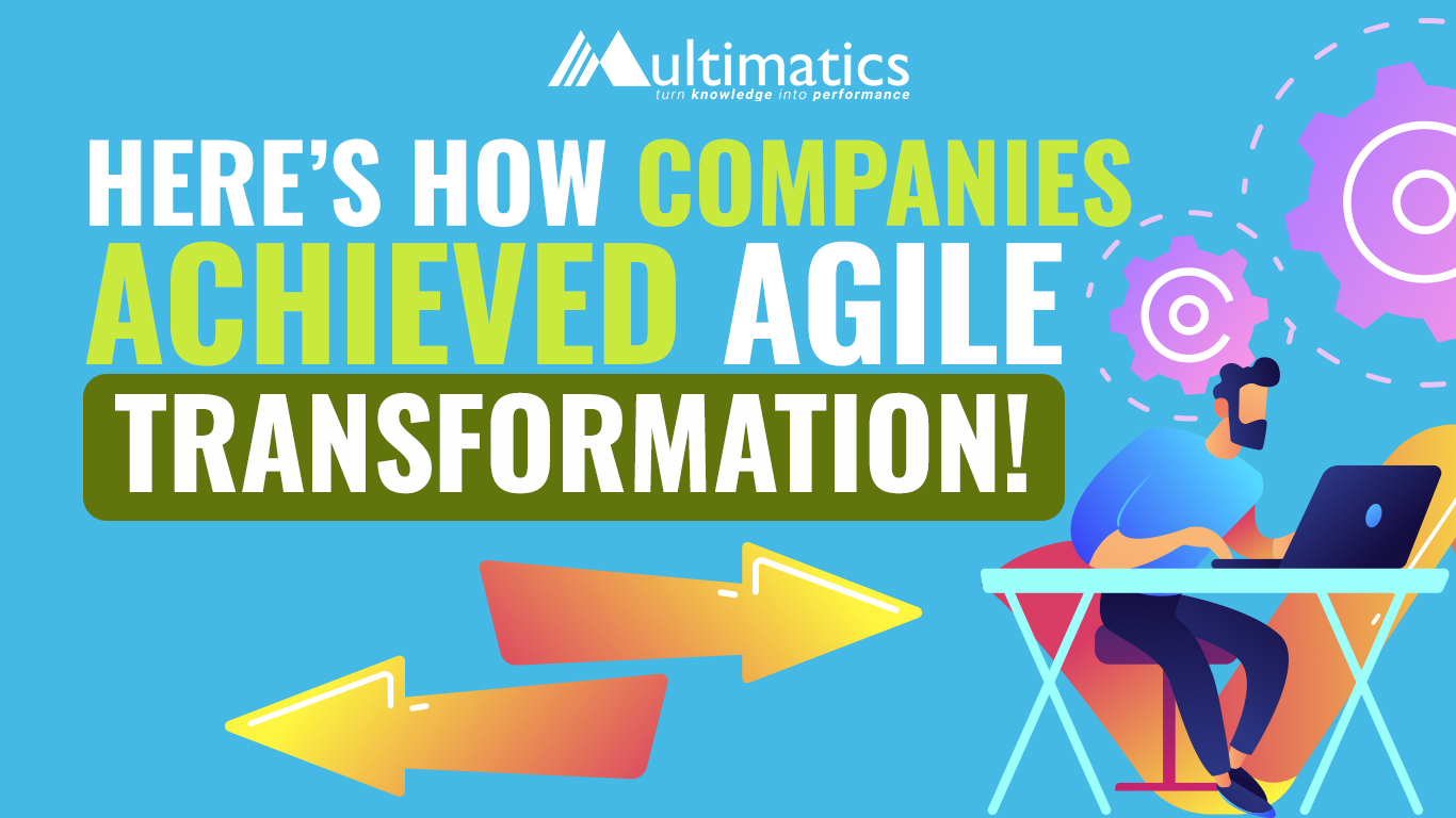 Here’s How Companies Achieved Agile Transformation!