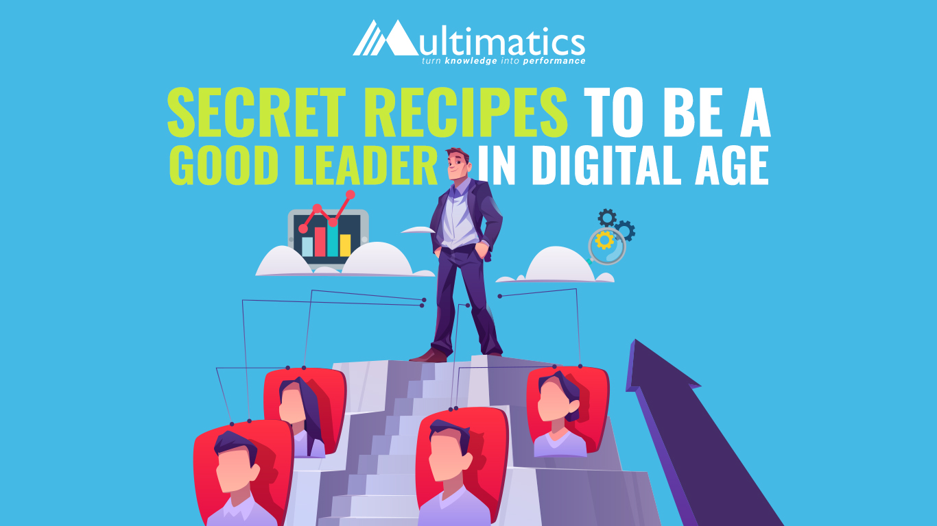 Secret Recipes to Be a Good Leader in Digital Age