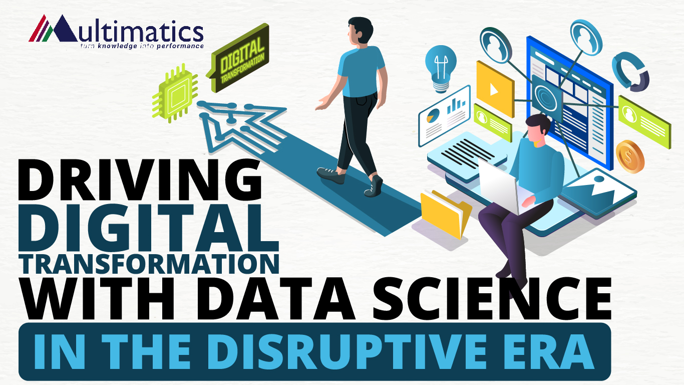 Driving Digital Transformation with Data Science in the Disruptive Era